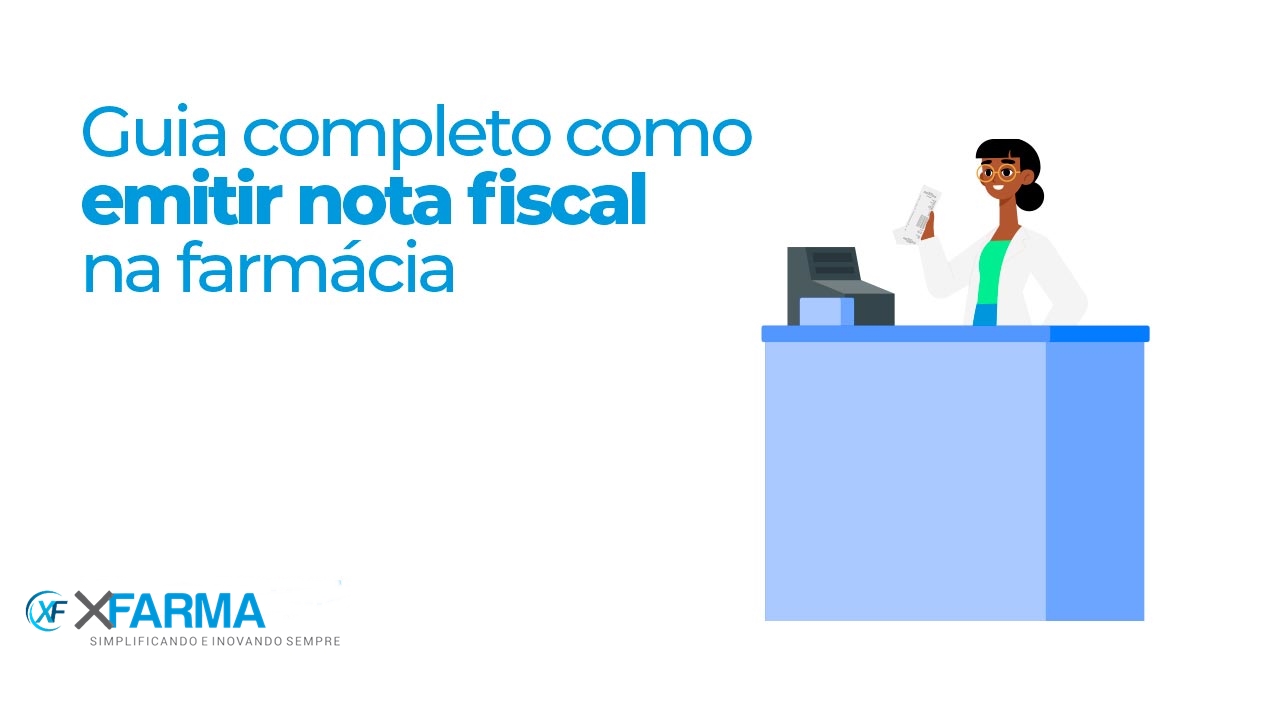 Guia Completo: como emitir nota fiscal na farmácia | Blog XFarma