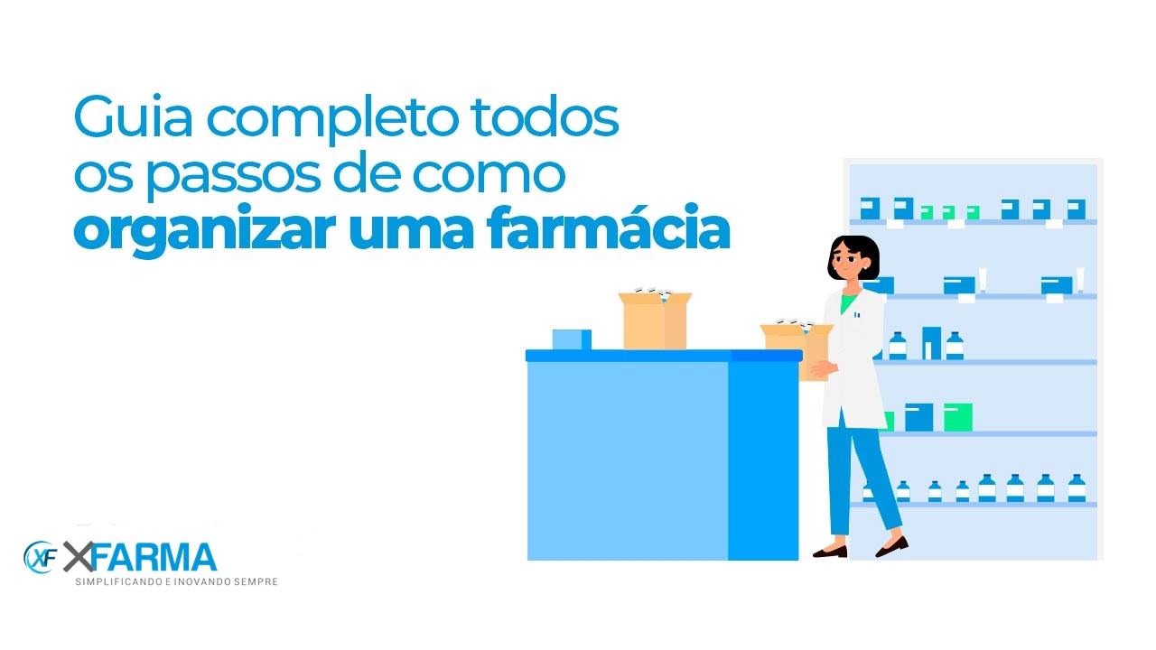 Guia Completo: todos os passos de como organizar uma farmácia | Blog XFarma